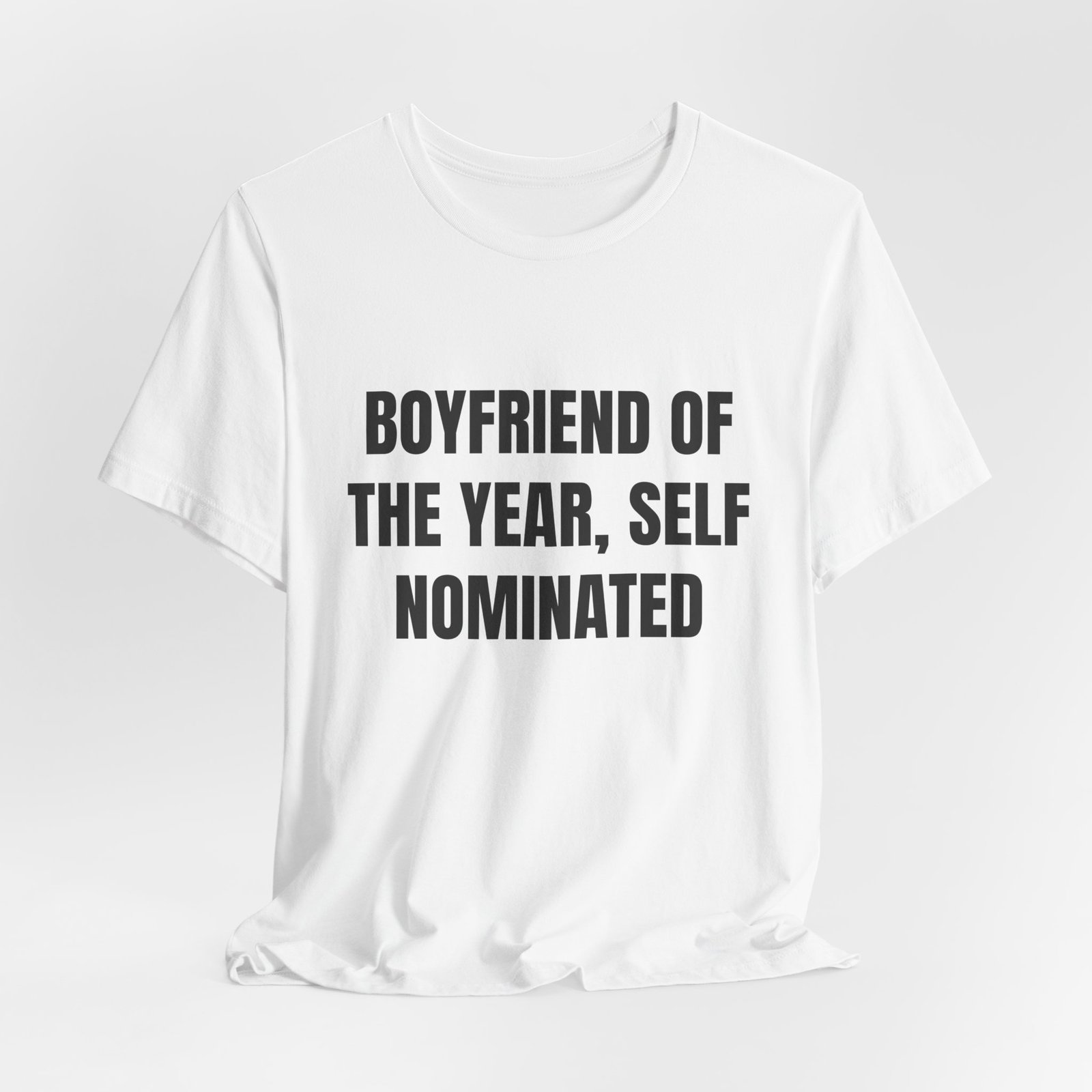 Boyfriend Of The Year, Self Nominated Funny Graphic T-Shirt - Image 4