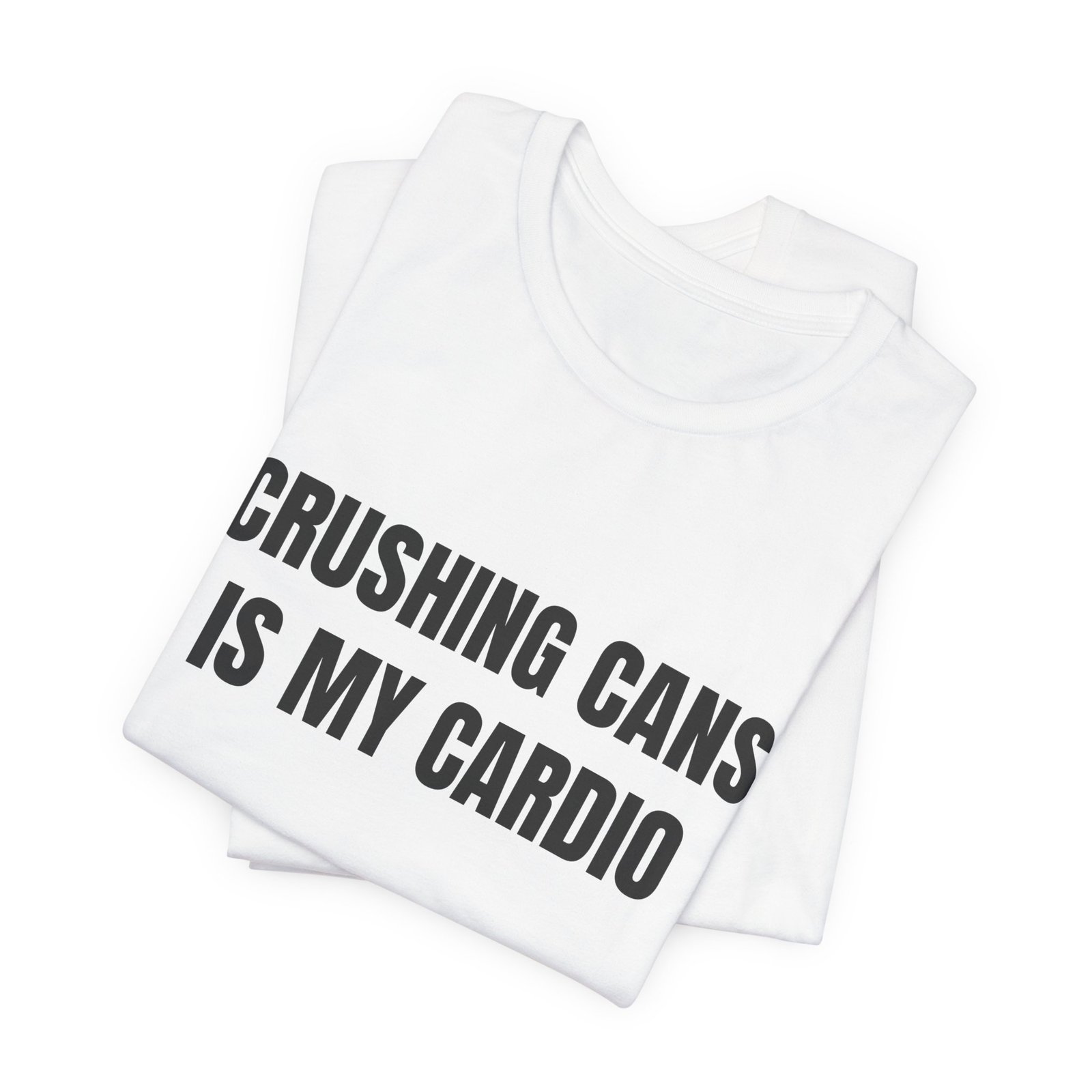 Crushing Cans Is My Cardio Funny Graphic T-Shirt - Image 3