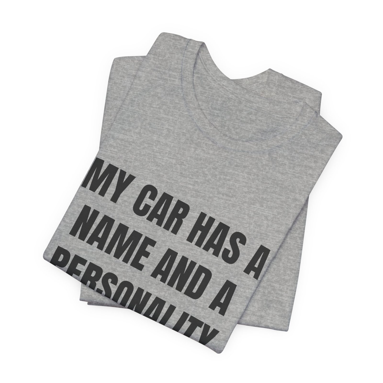 My Car Has A Name And A Personality Funny Graphic T-Shirt - Image 11