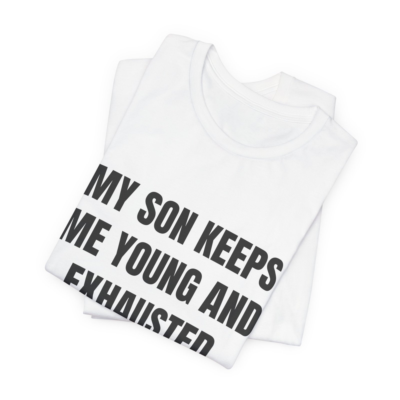 My Son Keeps Me Young And Exhausted Funny Graphic T-Shirt - Image 3