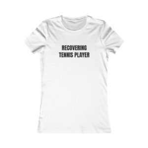 Recovering Tennis Player Funny Women's Tee