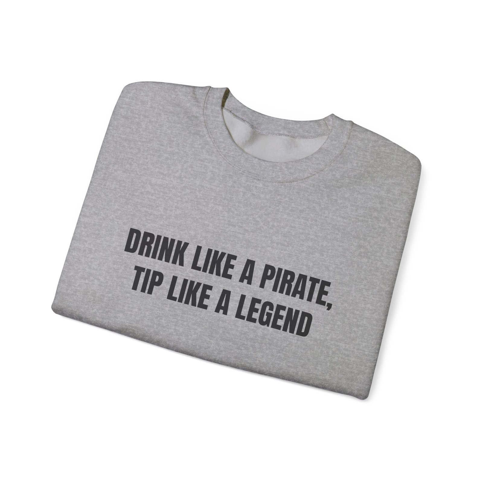 Drink Like A Pirate, Tip Like A Legend Funny Crewneck Sweatshirt - Image 11