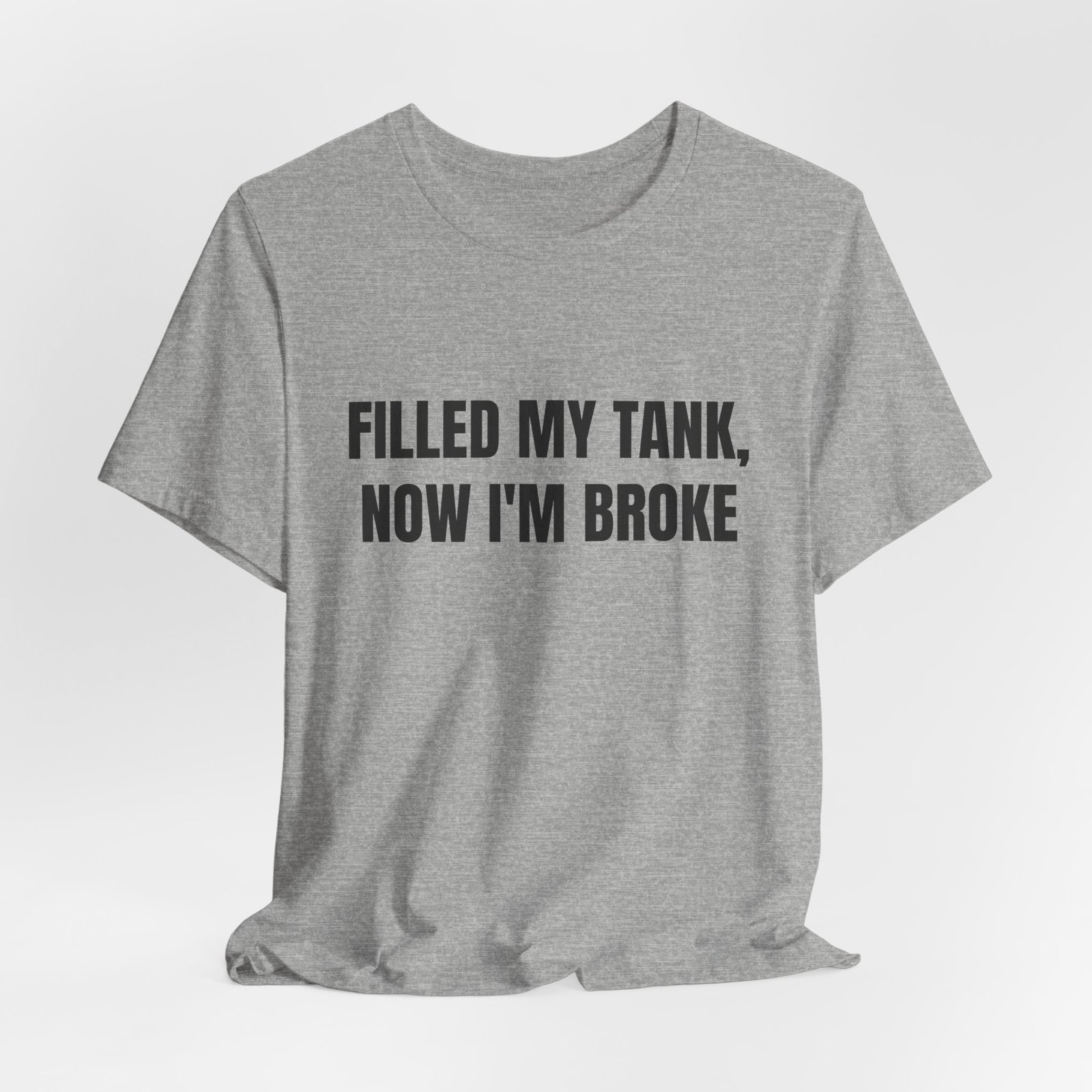 Filled My Tank, Now I'm Broke Funny Graphic T-Shirt - Image 12