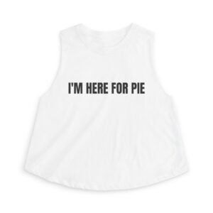 I'm Here For Pie Funny Thanksgiving Women's Crop Top