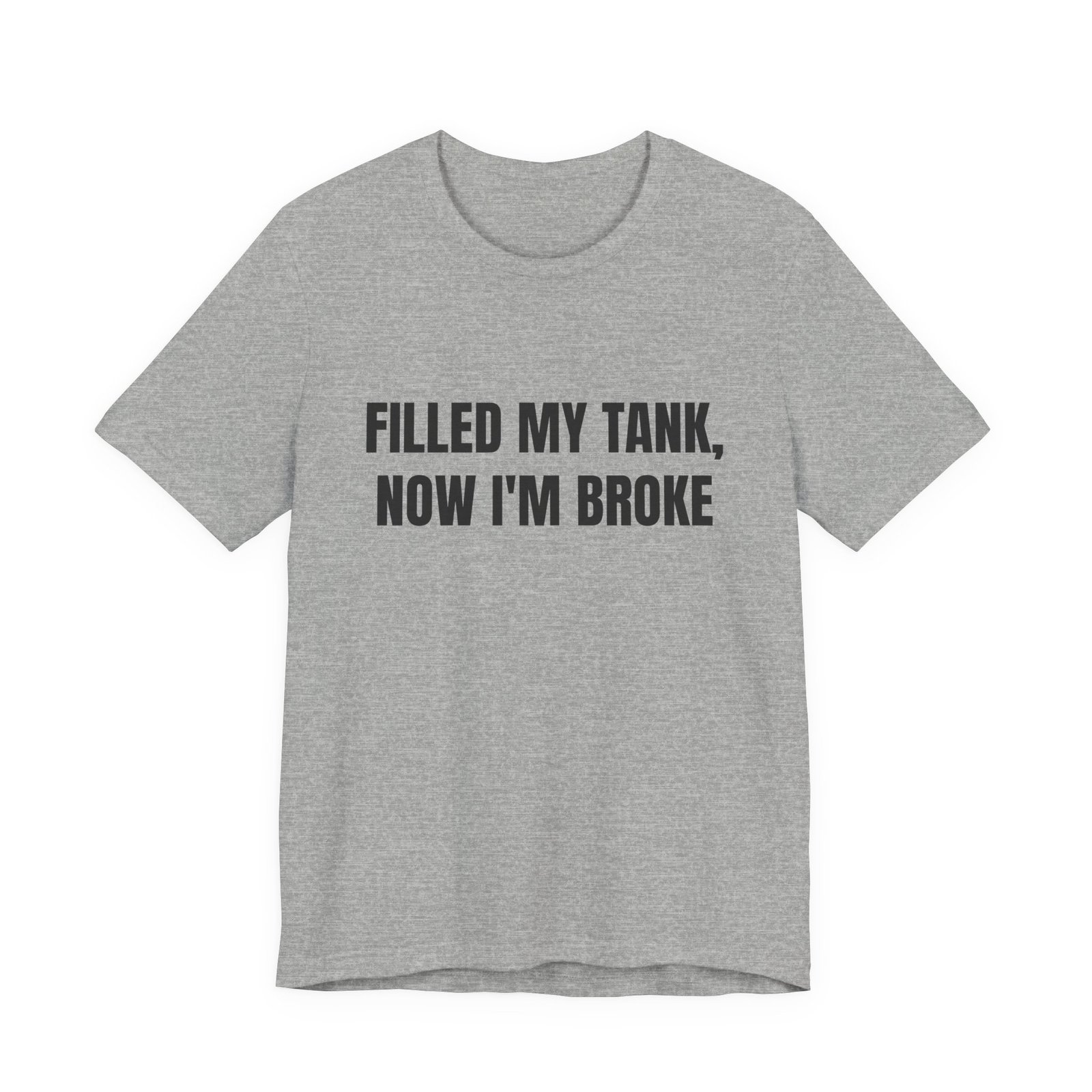 Filled My Tank, Now I'm Broke Funny Graphic T-Shirt - Image 9