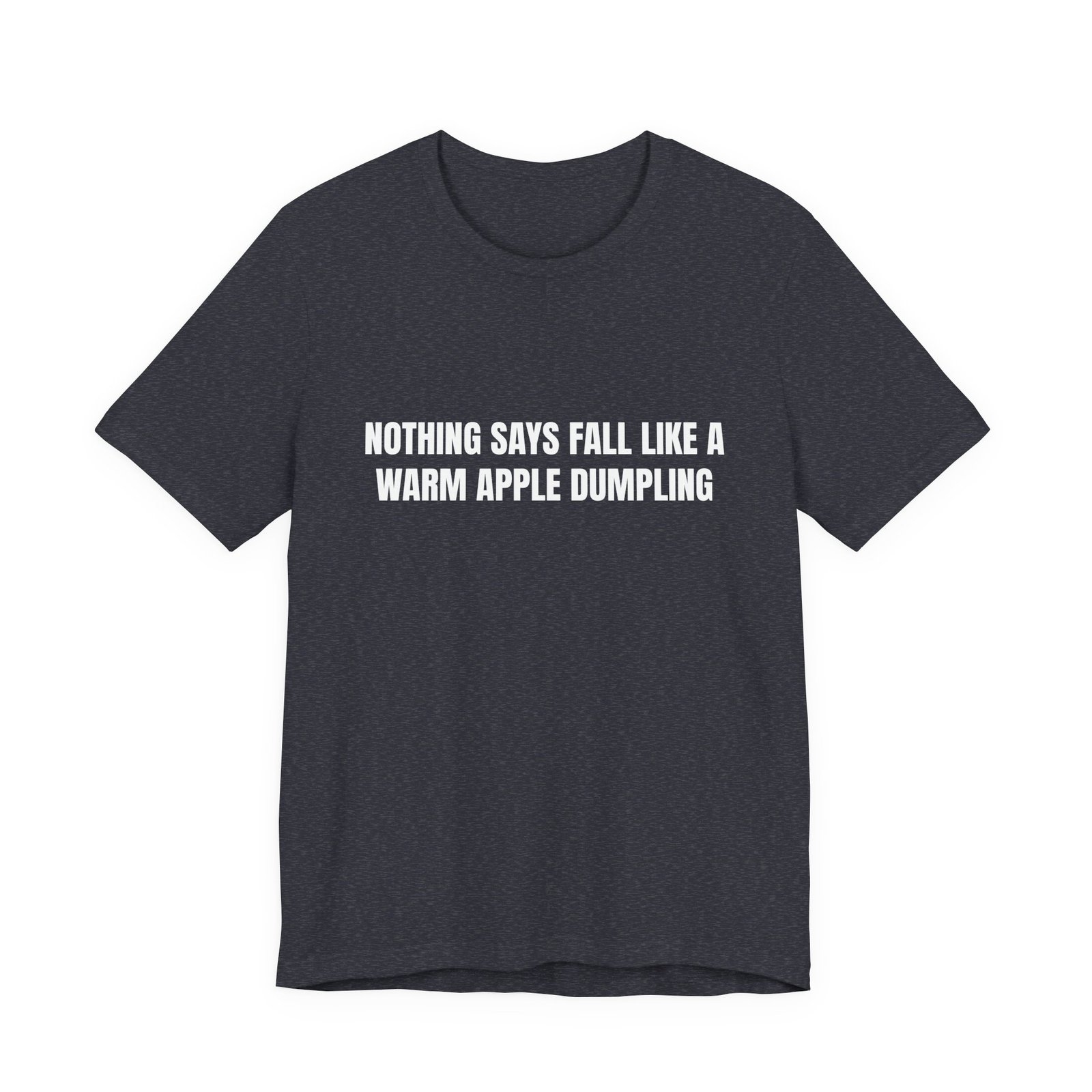 Nothing Says Fall Like A Warm Apple Dumpling Funny Graphic T-Shirt - Image 13