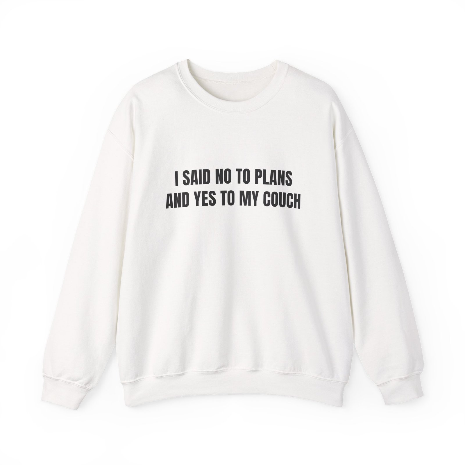 I Said No To Plans And Yes To My Couch Funny Crewneck Sweatshirt