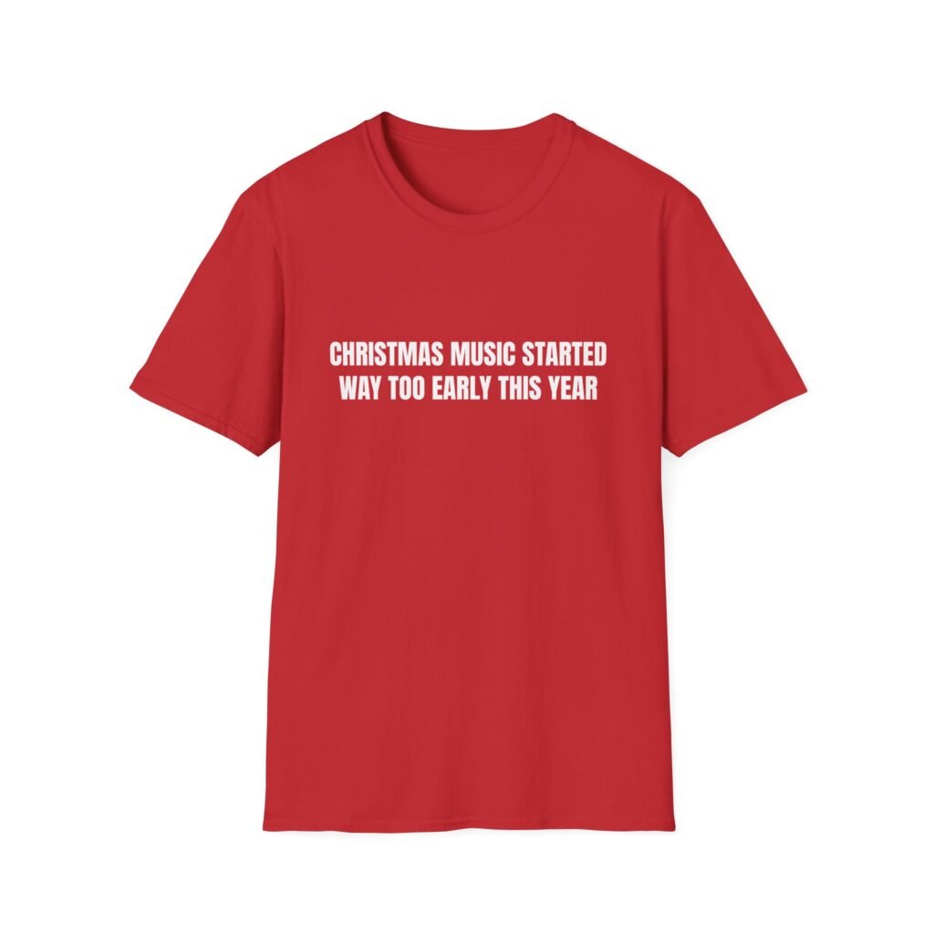 Christmas Music Started Way Too Early This Year Funny Christmas Graphic T-Shirt - Image 2