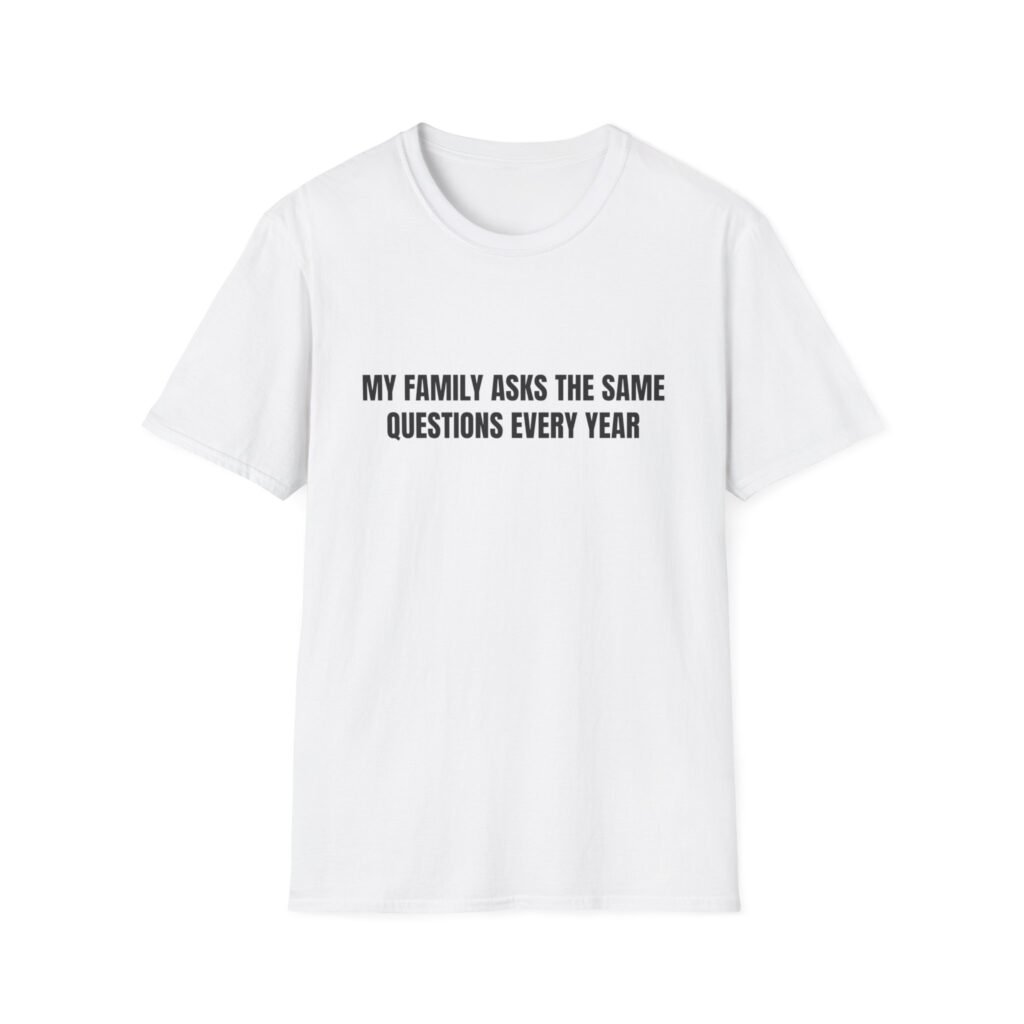 My Family Asks The Same Questions Every Year Funny Thanksgiving Graphic T-Shirt