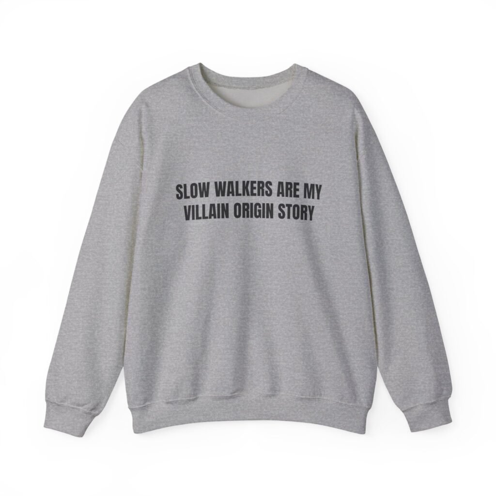 Slow Walkers Are My Villain Origin Story Funny Crewneck Sweatshirt - Image 3