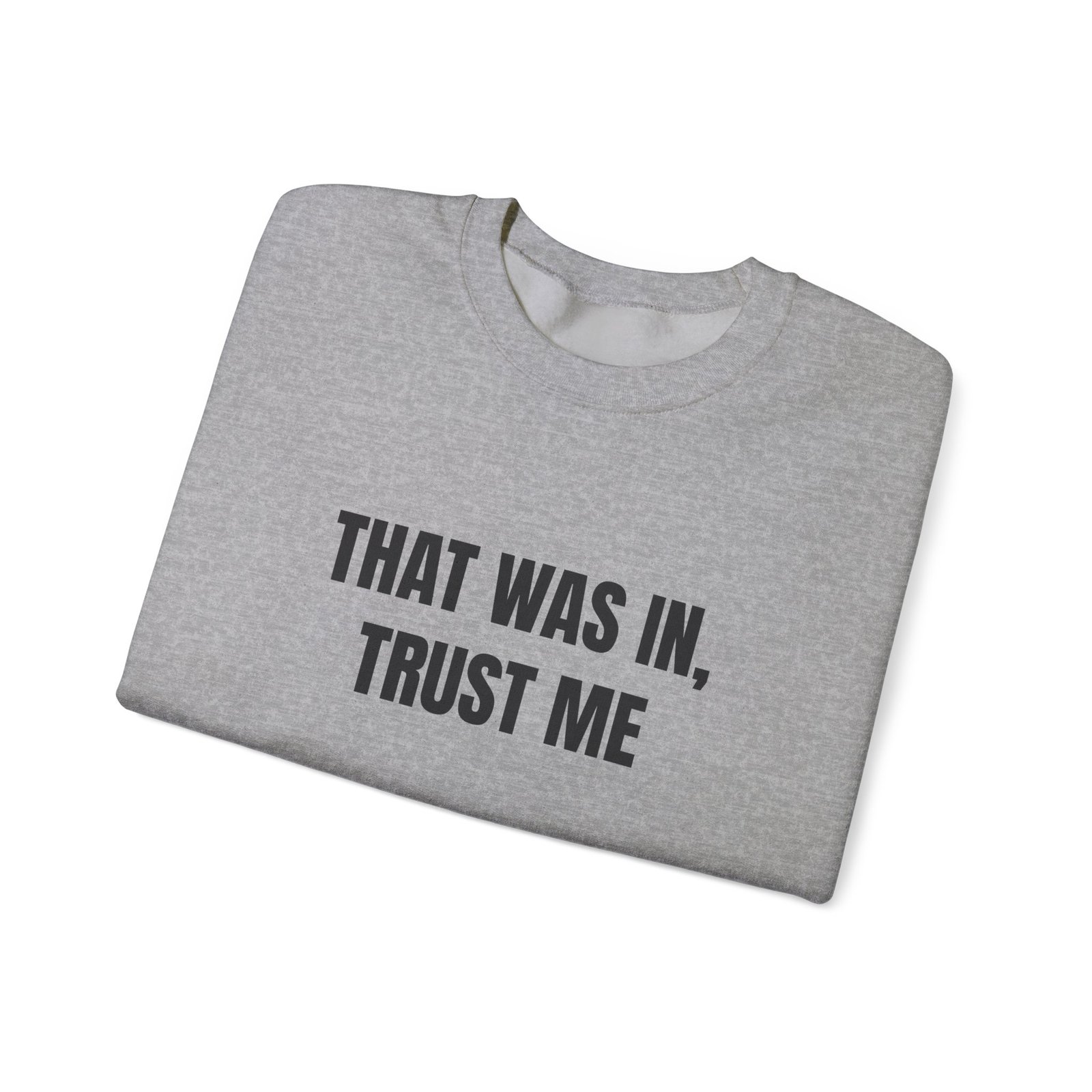 That Was In, Trust Me Funny Crewneck Sweatshirt - Image 11
