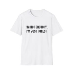 I'm Not Grouchy, I'm Just Honest Funny Graphic T-Shirt