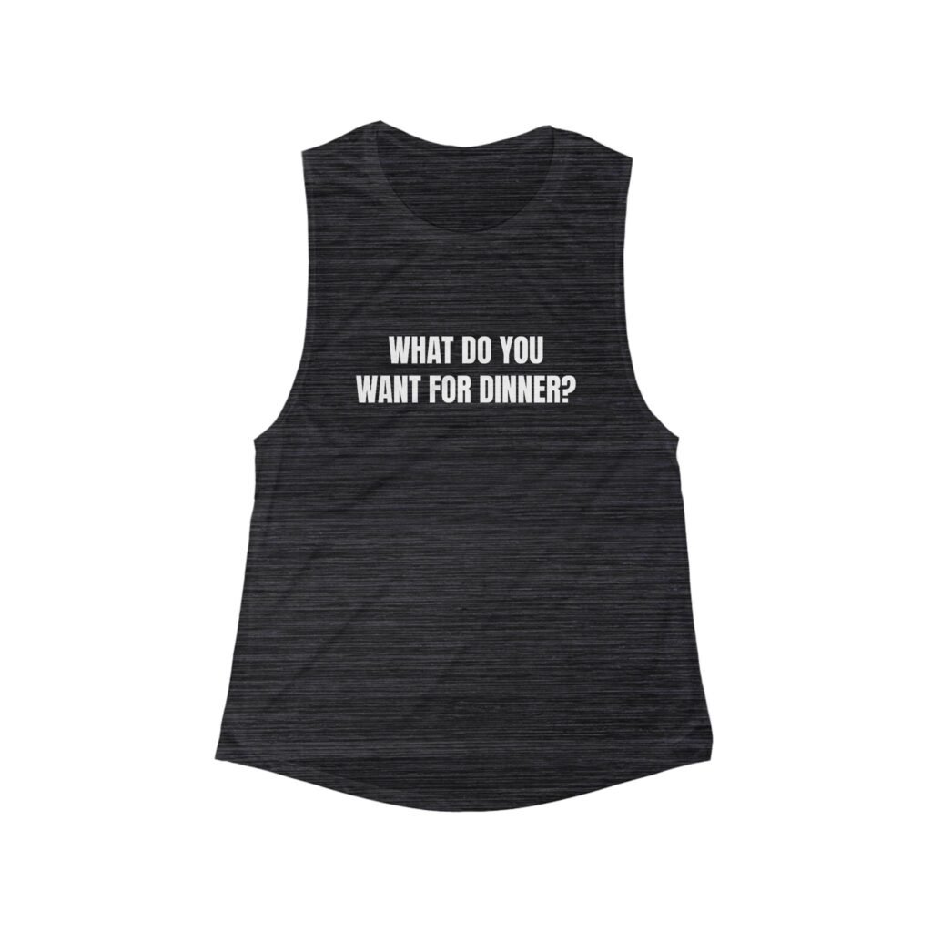 What Do You Want For Dinner? Funny Women's Flowy Muscle Tank - Image 3