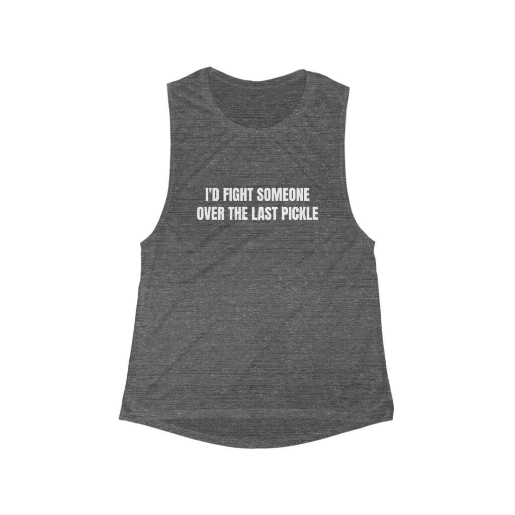 I'd Fight Someone Over The Last Pickle Funny Women's Flowy Muscle Tank - Image 2