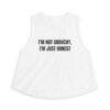 I'm Not Grouchy, I'm Just Honest Funny Women's Crop Top