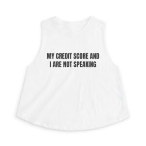 My Credit Score And I Are Not Speaking Funny Graphic T-Shirt
