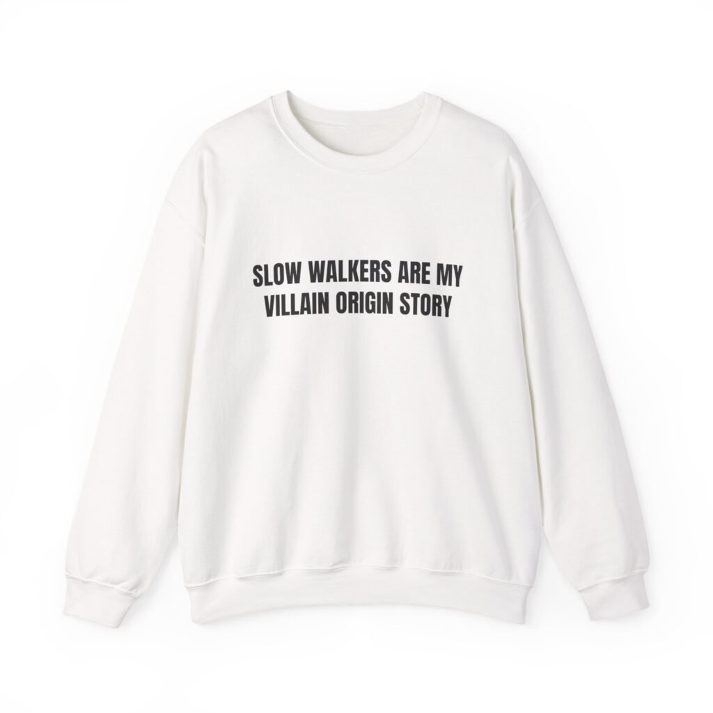 Slow Walkers Are My Villain Origin Story Funny Crewneck Sweatshirt