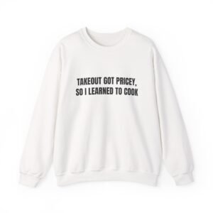 Takeout Got Pricey, So I Learned To Cook Funny Graphic T-Shirt