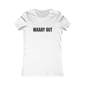 WAAAY OUT Funny Women's Tee