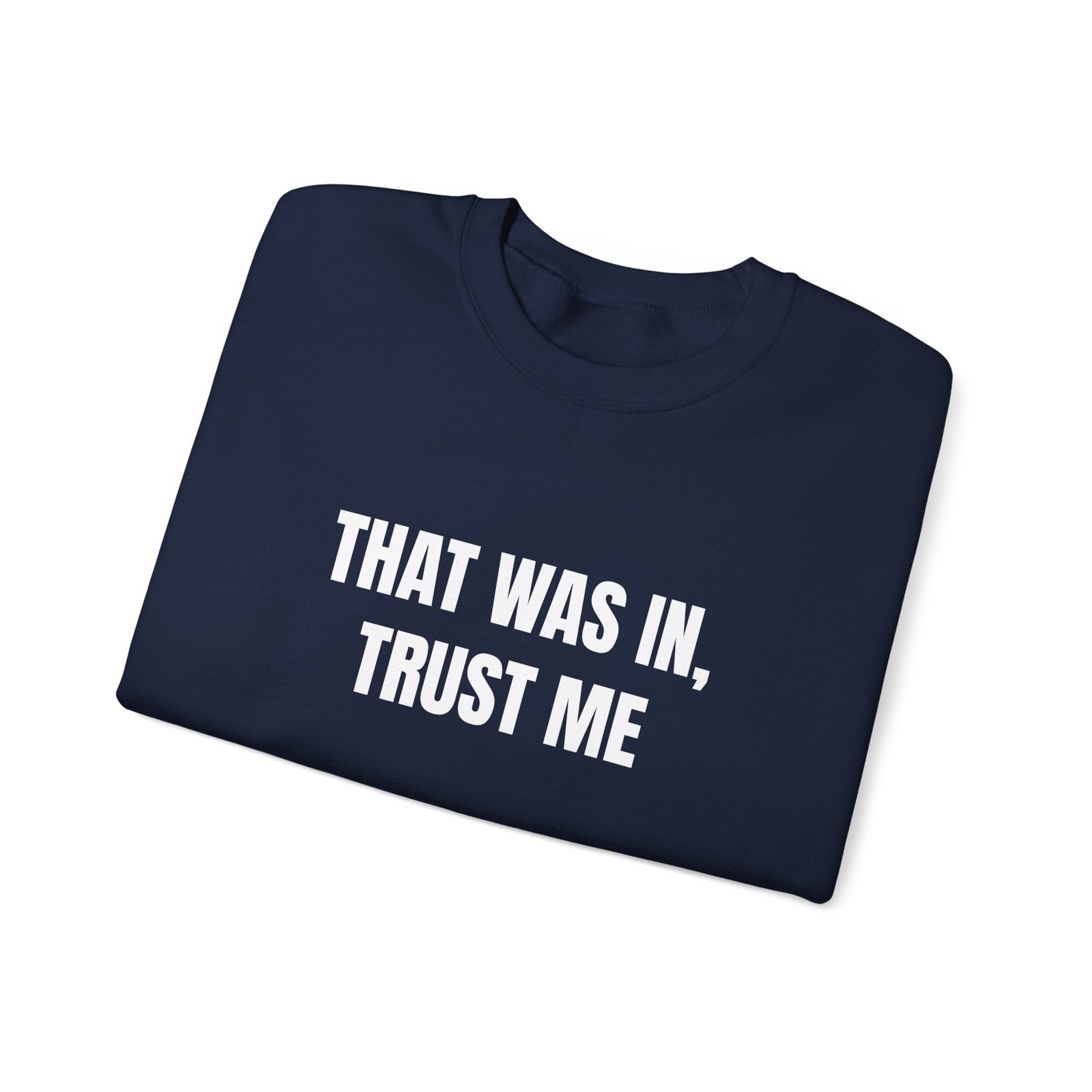 That Was In, Trust Me Funny Crewneck Sweatshirt - Image 15