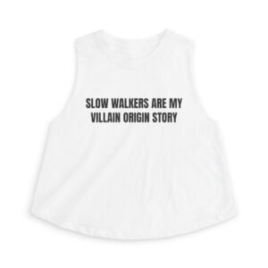 Slow Walkers Are My Villain Origin Story Funny Graphic T-Shirt