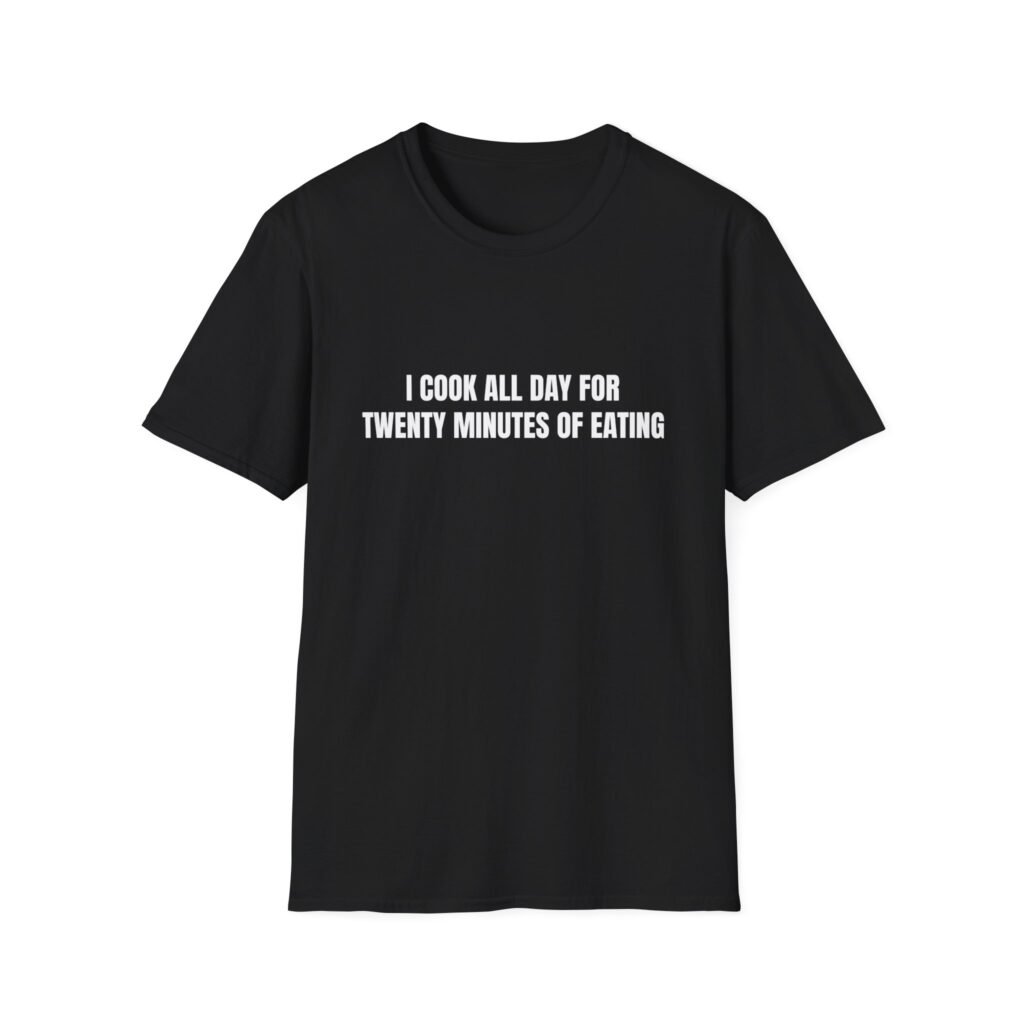 I Cook All Day For Twenty Minutes Of Eating Funny Thanksgiving Graphic T-Shirt - Image 4
