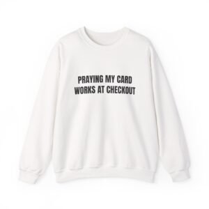 Praying My Card Works At Checkout Funny Graphic T-Shirt