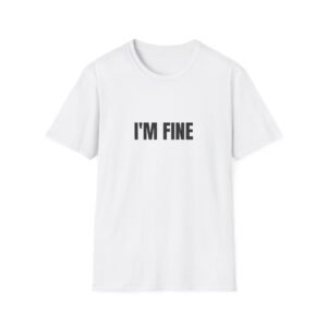 I'm Fine Funny Graphic T-Shirt
