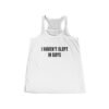 I Haven't Slept In Days Funny Women's Flowy Racerback Tank