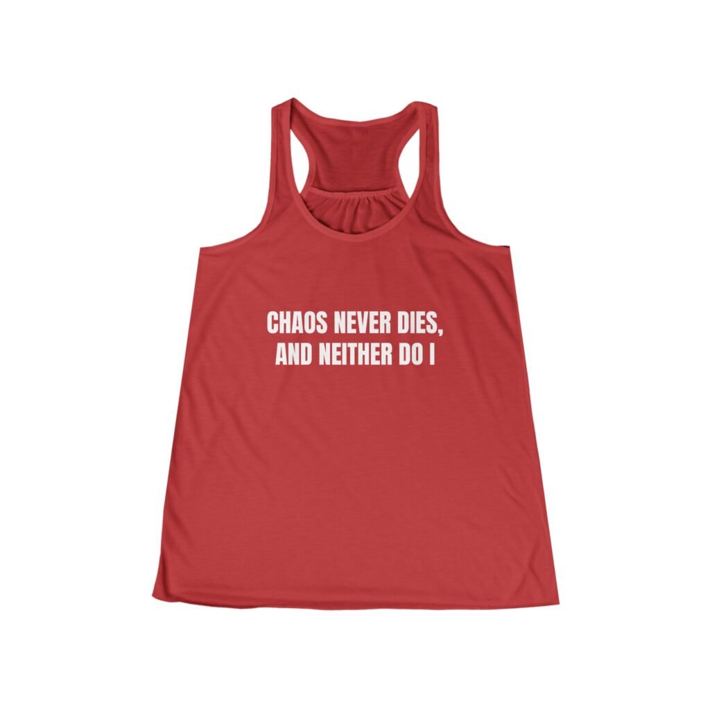 Chaos Never Dies, and Neither Do I Funny Women's Flowy Racerback Tank - Image 3