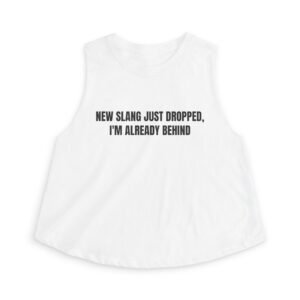 New Slang Just Dropped, I’m Already Behind Funny Graphic T-Shirt