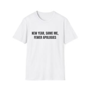 New Year, Same Me, Fewer Apologies Funny New Year Graphic T-Shirt
