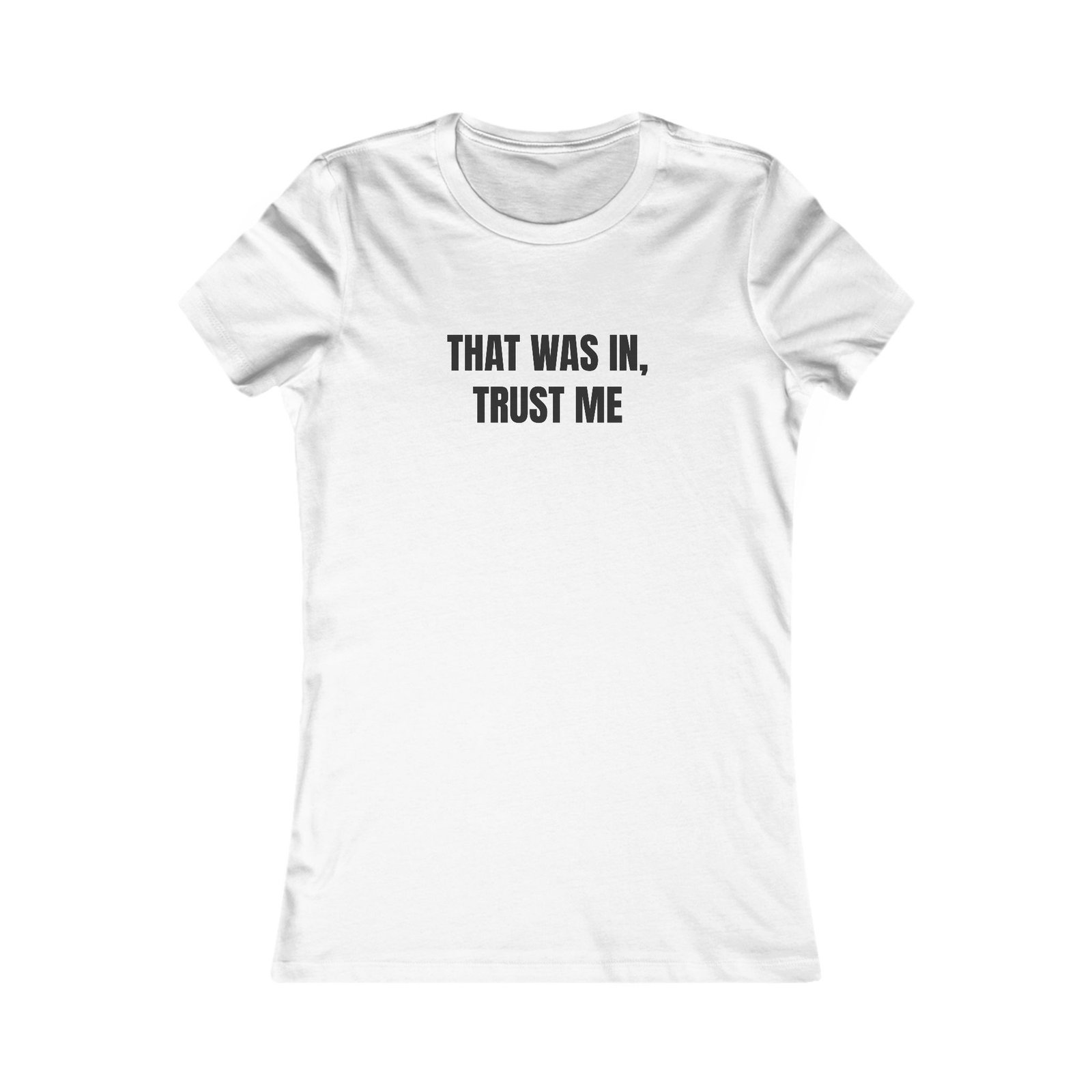 That Was In, Trust Me Funny Women's Tee
