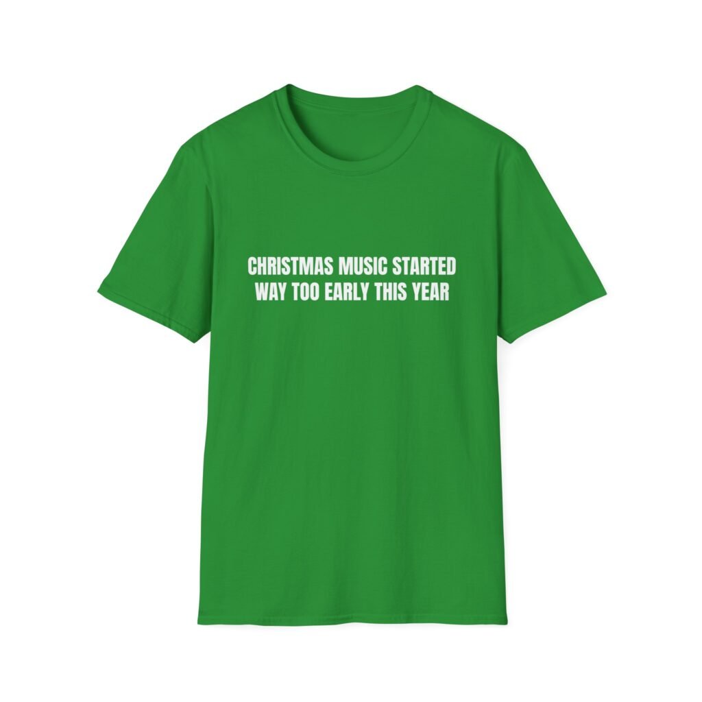 Christmas Music Started Way Too Early This Year Funny Christmas Graphic T-Shirt
