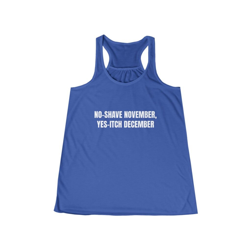 No-Shave November, Yes-Itch December Funny Women's Flowy Racerback Tank - Image 4