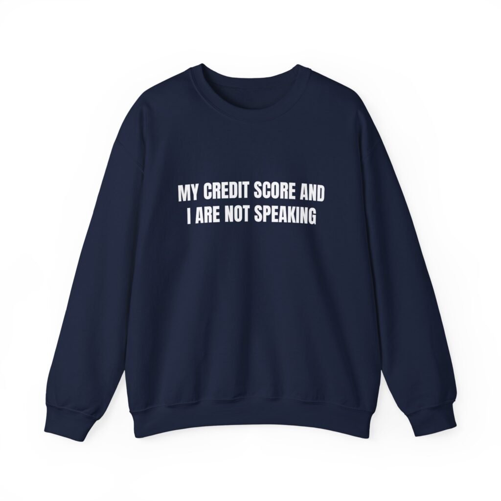My Credit Score And I Are Not Speaking Funny Crewneck Sweatshirt - Image 2