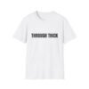 Through Thick Funny Graphic T-Shirt