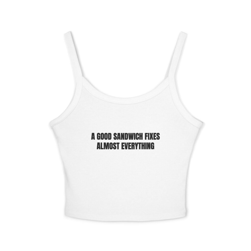 A Good Sandwich Fixes Almost Everything Funny Women's Spaghetti Strap Tank
