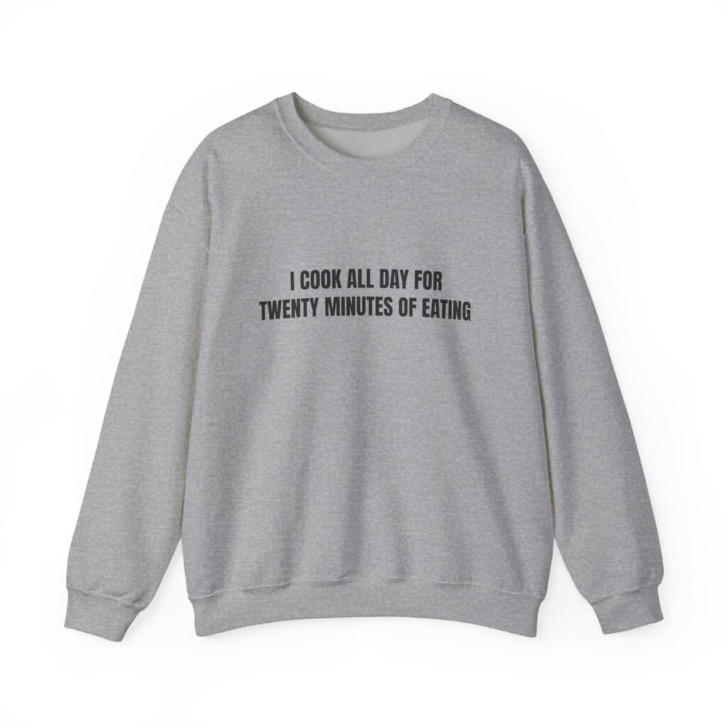 I Cook All Day For Twenty Minutes Of Eating Funny Thanksgiving Crewneck Sweatshirt - Image 3