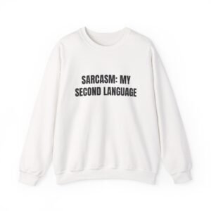 Sarcasm: My Second Language Funny Graphic T-Shirt