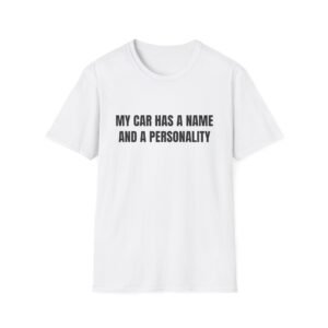 My Car Has A Name And A Personality Funny Graphic T-Shirt