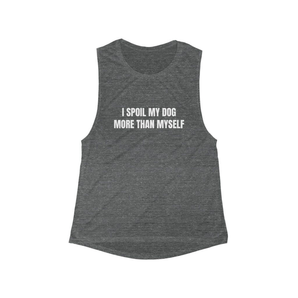 I Spoil My Dog More Than Myself Funny Women's Flowy Muscle Tank - Image 2