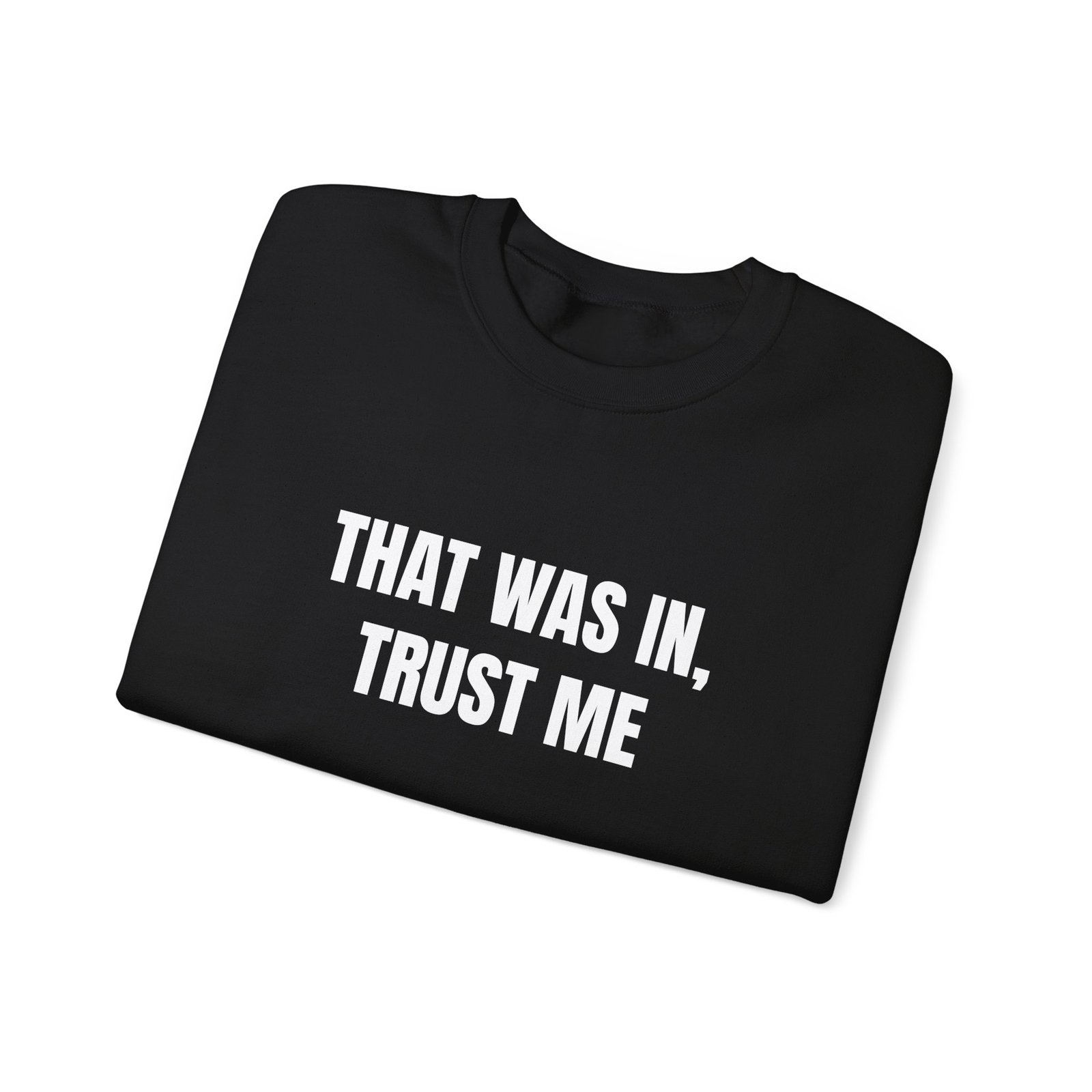 That Was In, Trust Me Funny Crewneck Sweatshirt - Image 7