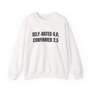 Self-Rated 4.0, Confirmed 2.5 Funny Crewneck Sweatshirt