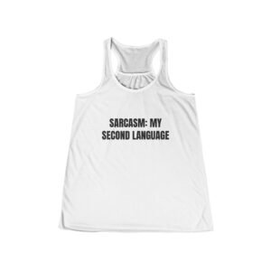 Sarcasm: My Second Language Funny Graphic T-Shirt