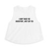 I Don't Need The Backstory, Just Say Yes Funny Women's Crop Top