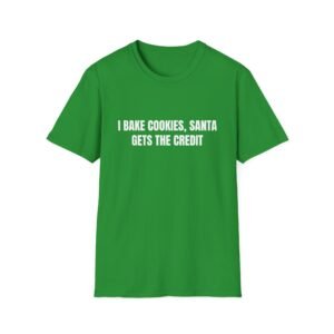 I Bake Cookies, Santa Gets The Credit Funny Christmas Graphic T-Shirt