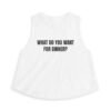 What Do You Want For Dinner? Funny Women's Crop Top