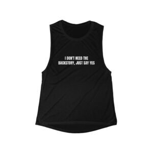 I Don’t Need The Backstory, Just Say Yes Funny Graphic T-Shirt