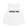 Through Thick Funny Women's Crop Top